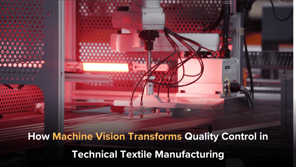How Machine Vision Transforms Quality Control in Technical Textile Manufacturing